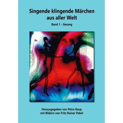 Singende klingende Märchen aus aller Welt, Taschenbuch von , BoD – Books on Demand, 978-3-7504-0424-3