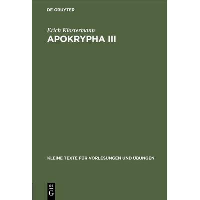 Apokrypha III, Gebundene Ausgabe von Erich Klostermann, De Gruyter, 978-3-11-121880-9