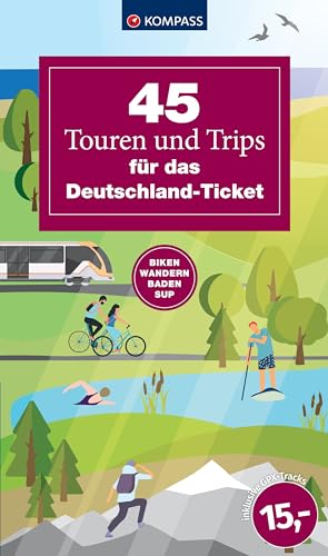 45 Touren und Trips für das Deutschland-Ticket: Biken, Wandern, Baden, SUPen (KOMPASS Outdoor-Führer, Band 6101) - Preis vom 02.10.2026 23:42:20 h