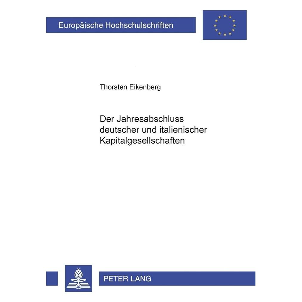 Peter Lang Der Jahresabschluss deutscher und italienischer Kapitalgesellschaften (Deutsch, Softcover, Thorsten Eikenberg) (56030252)