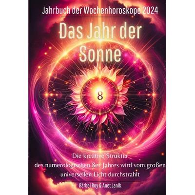 2024 - Das Jahr der Sonne, Gebundene Ausgabe von Bärbel Roy, Tredition, 978-3-384-08207-7