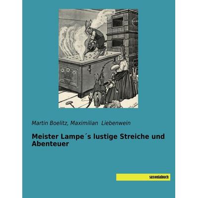 Meister Lampe´s lustige Streiche und Abenteuer, Taschenbuch von Martin Boelitz,Maximilian Liebenwein, Saxoniabuch.de, 978-3-95770-486-3