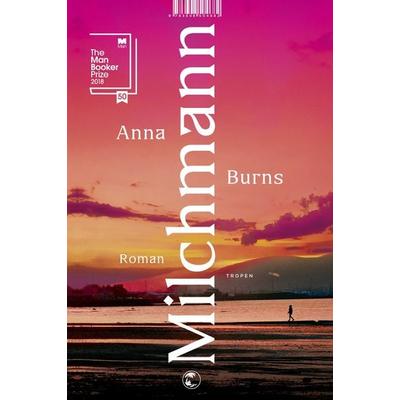 Milchmann, Gebundene Ausgabe von Anna Burns, Tropen, 978-3-608-50468-2