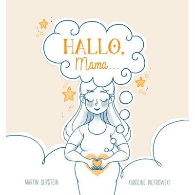 HALLO, Mama... Ein zauberhaftes, berührendes Buch für alle Mütter dieser Welt., Gebundene Ausgabe von Martin Burstein, Nova MD