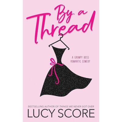 By a Thread, Taschenbuch von Lucy Score, Bloom Books, 978-1-945631-61-0