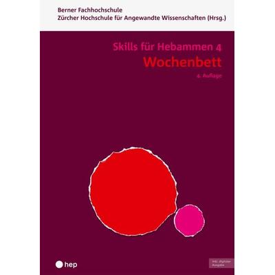 Wochenbett - Skills für Hebammen 4 (Print inkl. digitaler Ausgabe), Taschenbuch von ZHAW,Berner Fachhochschule, Hep verlag, 978-3-0355-2636-3