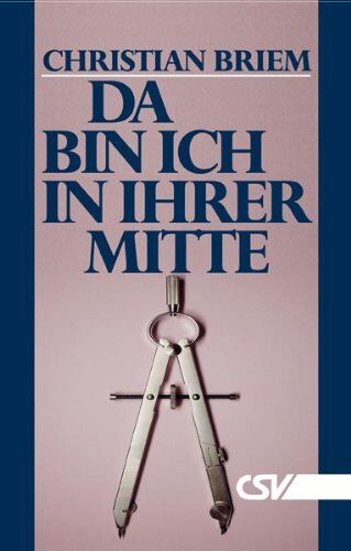 Christian Briem - Da bin ich in ihrer Mitte: Die Kirche - nach dem Ratschluss Gottes und wie sie sich darstellt - Preis vom 09.10.2026 07:28:09 h