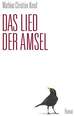 Mathias Christian Kosel - Das Lied der Amsel: Roman - Preis vom 09.10.2026 07:28:09 h