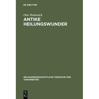 Antike Heilungswunder, Gebundene Ausgabe von Otto Weinreich, De Gruyter, 978-3-11-002657-3