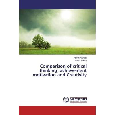 Kamaei, A: Comparison of critical thinking, achievement moti, Taschenbuch von Atefeh Kamaei, LAP LAMBERT Academic Publishing, 978-3-659-45875-0