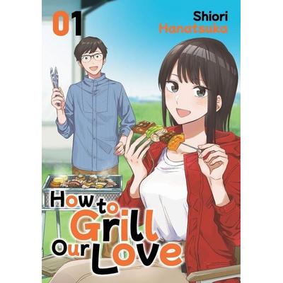 How to Grill Our Love 1, Taschenbuch von Shiori Hanatsuka, Kodansha Comics