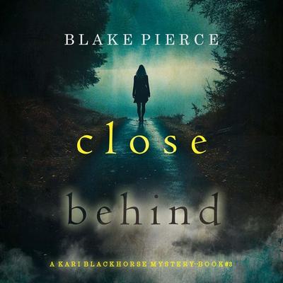 Close Behind (A Kari Blackhorse Suspense Thriller—Book Three) - Blake Pierce, Audio, 9798341592599