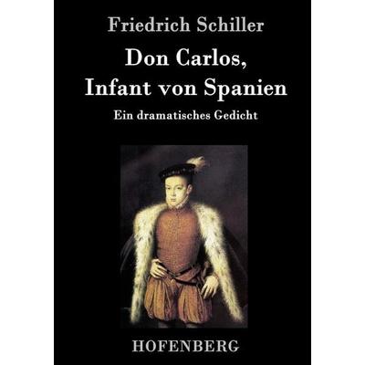 Don Carlos, Infant von Spanien, Gebundene Ausgabe von Friedrich Schiller, Hofenberg, 978-3-8430-3247-6