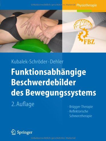 Sabine Kubalek-Schröder - Funktionsabhängige Beschwerdebilder des Bewegungssystems: Brügger-Therapie - Reflektorische Schmerztherapie: Reflektorische Schmerztherapie, Brügger-Therapie - Preis vom 30.09.2026 09:01:18 h