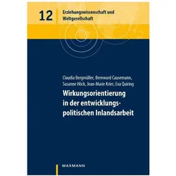 Wirkungsorientierung in der entwicklungspolitischen Inlandsarbeit, Fachbücher von Claudia Bergmüller