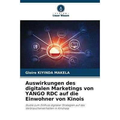 Auswirkungen des digitalen Marketings von YANGO RDC auf die Einwohner von Kinois, Taschenbuch von Gloire Kiyinda Makela, Verlag Unser Wissen,
