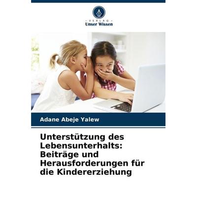 Unterstützung des Lebensunterhalts: Beiträge und Herausforderungen für die Kindererziehung, Taschenbuch von Adane Abeje Yalew, Verlag Unser Wissen,