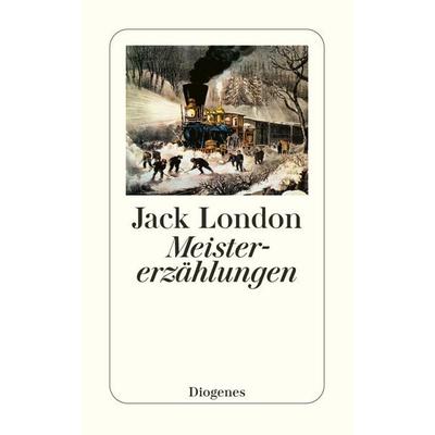 Meistererzählungen, Taschenbuch von Jack London, Diogenes Verlag AG