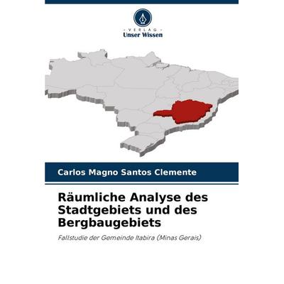 Räumliche Analyse des Stadtgebiets und des Bergbaugebiets, Taschenbuch von Carlos Magno Santos Clemente, Verlag Unser Wissen, 978-620-8-73610-1