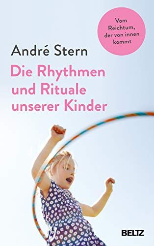 André Stern - Die Rhythmen und Rituale unserer Kinder: Vom Reichtum, der von innen kommt - Preis vom 16.10.2026 11:41:07 h