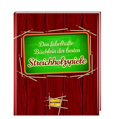 Das fabelhafte Büchlein der besten Streichholzspiele, Gebundene Ausgabe von , Regionalia Verlag, 978-3-95540-132-0