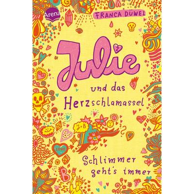 Julie und das Herzschlamassel, Gebundene Ausgabe von Franca Düwel, Arena, 978-3-401-06581-6