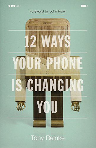 Tony Reinke - 12 Ways Your Phone Is Changing You - Preis vom 11.10.2026 03:10:56 h
