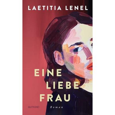 Eine liebe Frau, Gebundene Ausgabe von Laetitia Lenel, Gutkind Verlag