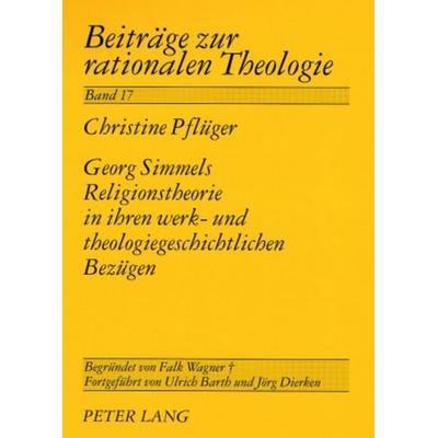 Georg Simmels Religionstheorie in ihren werk- und theologiegeschichtlichen Bezügen, Taschenbuch von Christine Pflüger, Peter Lang GmbH,