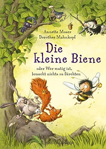 Annette Moser - Die kleine Biene oder Wer mutig ist, braucht nichts zu fürchten - Preis vom 18.10.2026 19:22:15 h
