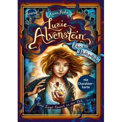 Luzie Alvenstein – Erbin der Duftapotheke (2). Eine Lüge lauert in der Zeit, Gebundene Ausgabe von Anna Ruhe, Arena, 978-3-401-60806-8