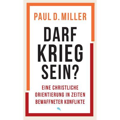 Darf Krieg sein?, Taschenbuch von Paul D. Miller, Fontis, 978-3-03848-318-2