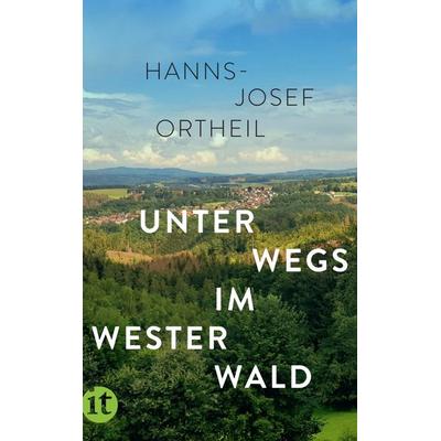 Unterwegs im Westerwald, Taschenbuch von Hanns-Josef Ortheil, Insel Verlag, 978-3-458-68209-7