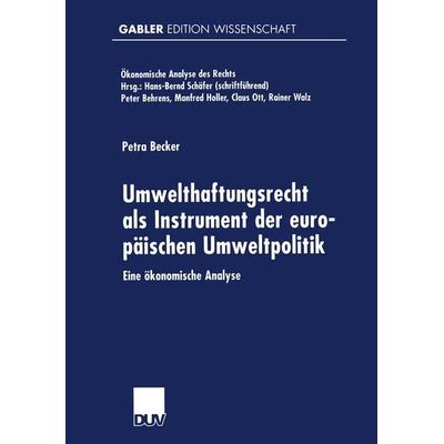 Umwelthaftungsrecht als Instrument der europäischen Umweltpolitik, Taschenbuch von Petra Becker, Deutscher Universitätsverlag, 978-3-8244-6916-1