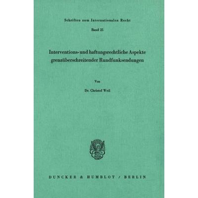 Interventions- und haftungsrechtliche Aspekte grenzüberschreitender Rundfunksendungen., Taschenbuch von Christof Weil, Duncker & Humblot,