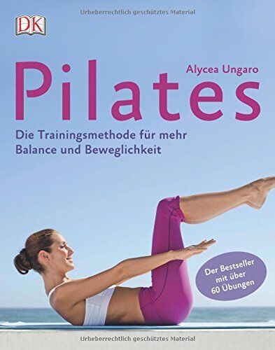 Alycea Ungaro - Pilates: Die Trainingsmethode für mehr Balance und Beweglichkeit - Preis vom 09.10.2026 07:28:09 h