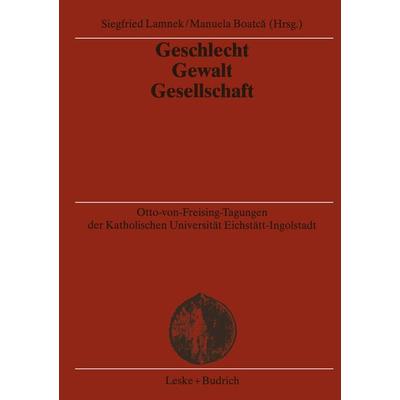 Geschlecht — Gewalt — Gesellschaft, Taschenbuch von Siegfried Lamnek,Manuela Boatca, VS Verlag für Sozialwissenschaften, 978-3-8100-3949-1