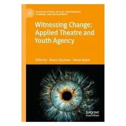 Witnessing Change: Applied Theatre and Youth Agency, Fachbücher von Nicola Abraham, Baker