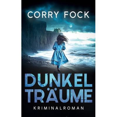 Dunkelträume, Taschenbuch von Corry Fock, BoD – Books on Demand, 978-3-695-10287-7