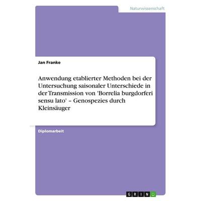 Anwendung etablierter Methoden bei der Untersuchung saisonaler Unterschiede in der Transmission von 'Borrelia burgdorferi sensu lato' - Genospezies