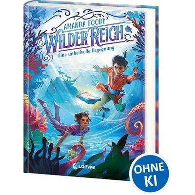 WilderReich (Band 2) - Eine unheilvolle Begegnung, Gebundene Ausgabe von Amanda Foody, Loewe, 978-3-7432-1264-0