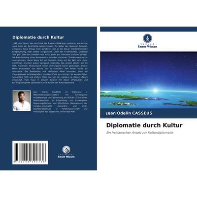 Diplomatie durch Kultur, Taschenbuch von Jean Odelin Casseus, Verlag Unser Wissen, 978-620-4-39273-8