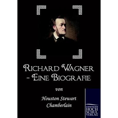 Richard Wagner - Eine Biografie -