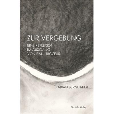 Zur Vergebung, Taschenbuch von Fabian Bernhardt, Neofelis, 978-3-943414-53-0