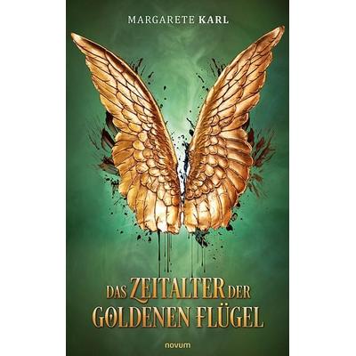 Das Zeitalter der goldenen Flügel, Taschenbuch von Margarete Karl, Novum Verlag, 978-3-99146-085-5