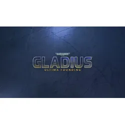Warhammer 40,000: Gladius - Ultima Founding
