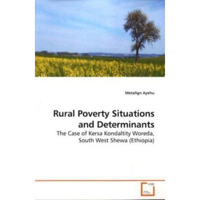 Ayehu, M: Rural Poverty Situations and Determinants, Taschenbuch von Metalign Ayehu, VDM, 978-3-639-19963-5