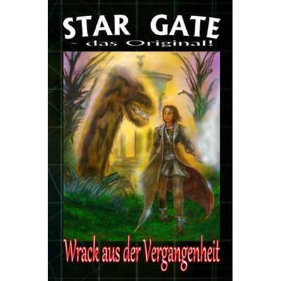 STAR GATE - das Original / STAR GATE 005: Wrack aus der Vergangenheit, Taschenbuch von Wilfried A. Hary, Epubli, 978-3-7485-2665-0