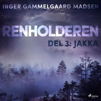Renholderen 3: Jakka - Inger Gammelgaard Madsen, Audio, 9788726037395