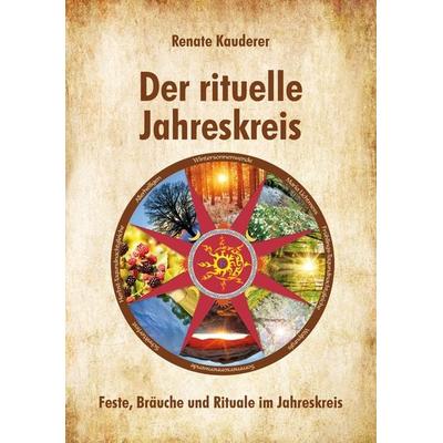 Der rituelle Jahreskreis, Taschenbuch von Renate Kauderer, Print-Verlag, 978-3-903163-12-6